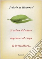 Il calore del cuore impedisce al corpo di invecchiare. E-book. Formato PDF ebook