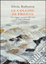 Le colline di fronte. Un viaggio intorno alla vita di Tullio Pericoli. E-book. Formato PDF ebook