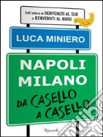 Napoli Milano da casello a casello. E-book. Formato PDF ebook