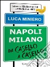 Napoli Milano da casello a casello. E-book. Formato PDF ebook