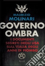 Governo ombra. I documenti segreti degli USA sull'Italia degli anni di piombo. E-book. Formato PDF ebook