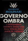 Governo ombra. I documenti segreti degli USA sull'Italia degli anni di piombo. E-book. Formato PDF ebook