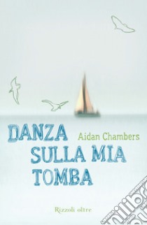 Danza sulla mia tomba. E-book. Formato EPUB ebook di Aidan Chambers