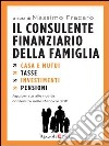 Il consulente finanziario della famiglia. Casa e mutui. Tasse. Investimenti. Pensioni. E-book. Formato PDF ebook di Massimo Fracaro