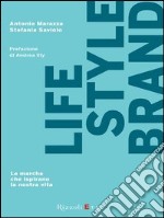 Lifestyle brand. Le marche che ispirano la nostra vita. E-book. Formato PDF ebook