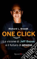 One click. La visione di Jeff Bezos e il futuro di Amazon. E-book. Formato PDF