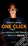 One click. La visione di Jeff Bezos e il futuro di Amazon. E-book. Formato PDF ebook