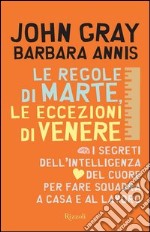 Le regole di Marte, le eccezioni di Venere. I segreti dell'intelligenza del cuore per fare squadra a casa e al lavoro. E-book. Formato PDF ebook