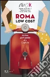 Roma low cost. Guida anticrisi alla capitale. E-book. Formato EPUB ebook di Valeria Crescenzi