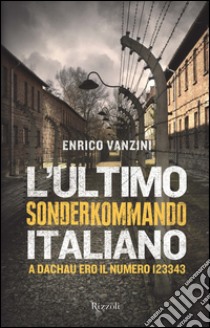 L'ultimo sonderkommando italiano. E-book. Formato PDF ebook di Roberto Brumat