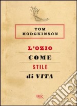 L'ozio come stile di vita. E-book. Formato EPUB ebook