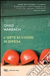 L'arte di vivere in difesa. E-book. Formato EPUB ebook di Chad Harbach