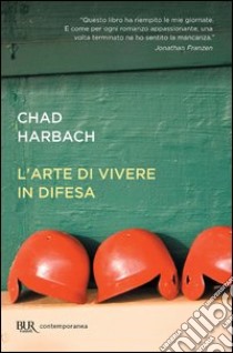 L'arte di vivere in difesa. E-book. Formato PDF ebook di Chad Harbach