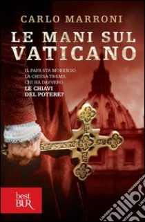 Le mani sul Vaticano. E-book. Formato PDF ebook di Carlo Marroni