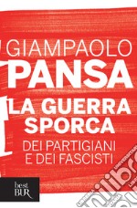 La guerra sporca dei partigiani e dei fascisti. E-book. Formato EPUB ebook