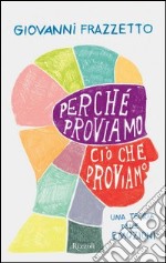 Perchè proviamo ciò che proviamo. Una teoria delle emozioni. E-book. Formato PDF ebook