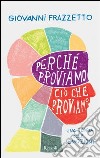 Perchè proviamo ciò che proviamo. Una teoria delle emozioni. E-book. Formato PDF ebook di Giovanni Frazzetto