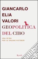 Geopolitica del cibo. Una sfida alle grandi potenze. E-book. Formato PDF ebook