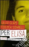 Per Elisa. Il caso Claps: 18 anni di depistaggi, silenzi e omissioni. E-book. Formato PDF ebook
