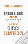 Perché non possiamo non dirci darwinisti. E-book. Formato PDF ebook