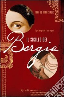 Il sigillo dei Borgia. E-book. Formato PDF ebook di Mauro Marcialis