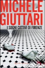 I sogni cattivi di Firenze. E-book. Formato PDF ebook