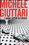 I sogni cattivi di Firenze. E-book. Formato PDF ebook di Michele Giuttari