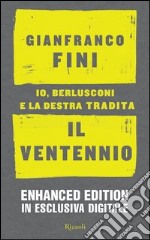 Il ventennio. Io, Berlusconi e la destra tradita. Ediz. enhanced. E-book. Formato EPUB ebook