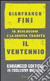 Il ventennio. Io, Berlusconi e la destra tradita. Ediz. enhanced. E-book. Formato EPUB ebook di Gianfranco Fini