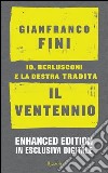 Il ventennio. Io, Berlusconi e la destra tradita. Ediz. enhanced. E-book. Formato PDF ebook