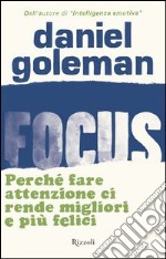 Focus. Perché fare attenzione ci rende migliori e più felici. E-book. Formato EPUB ebook