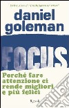 Focus. Perché fare attenzione ci rende migliori e più felici. E-book. Formato EPUB ebook di Daniel Goleman