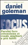 Focus. Perché fare attenzione ci rende migliori e più felici. E-book. Formato EPUB ebook