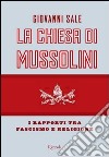 La Chiesa di Mussolini. I rapporti tra fascismo e religione. E-book. Formato PDF ebook di Giovanni Sale