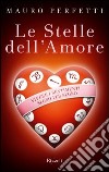 Le stelle dell'amore. Vivere i sentimenti segno per segno. E-book. Formato PDF ebook di Mauro Perfetti