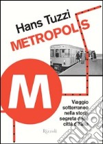 Metropolis. Viaggio sotterraneo nella storia segreta delle citta d'Italia. E-book. Formato PDF ebook