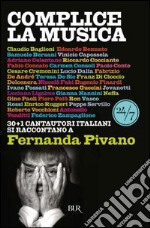 Complice la musica. 30+1 cantautori italiani si raccontano a Fernanda Pivano. E-book. Formato PDF ebook