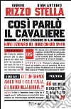 Così parlò il Cavaliere... E così dissero di lui. Nuovo dizionario del berlusconismo spinto. E-book. Formato PDF ebook