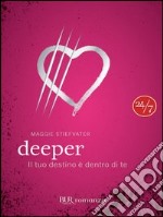 Deeper. Il tuo destino è dentro di te. E-book. Formato PDF ebook