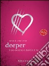 Deeper. Il tuo destino è dentro di te. E-book. Formato PDF ebook