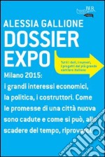 Dossier Expo. Tutti i dati, i numeri, i progetti del più grande cantiere italiano. E-book. Formato PDF ebook