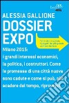 Dossier Expo. Tutti i dati, i numeri, i progetti del più grande cantiere italiano. E-book. Formato PDF ebook