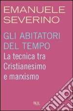 Gli abitatori del tempo. La struttura dell'Occidente e il nichilismo. E-book. Formato PDF ebook