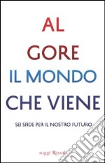 Il mondo che viene. Sei sfide per il nostro futuro. E-book. Formato EPUB ebook