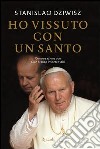 Ho vissuto con un santo. E-book. Formato PDF ebook di Stanislao Dziwisz