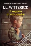 Il segreto di mia madre. E-book. Formato EPUB ebook