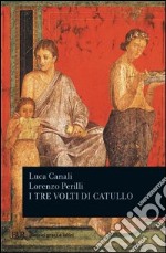 I tre volti di Catullo. E-book. Formato EPUB ebook