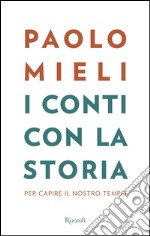 I conti con la storia. Per capire il nostro tempo. E-book. Formato EPUB ebook