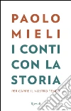 I conti con la storia. Per capire il nostro tempo. E-book. Formato PDF ebook