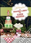 Il grande libro del cake design. E-book. Formato PDF ebook di Silovoglio